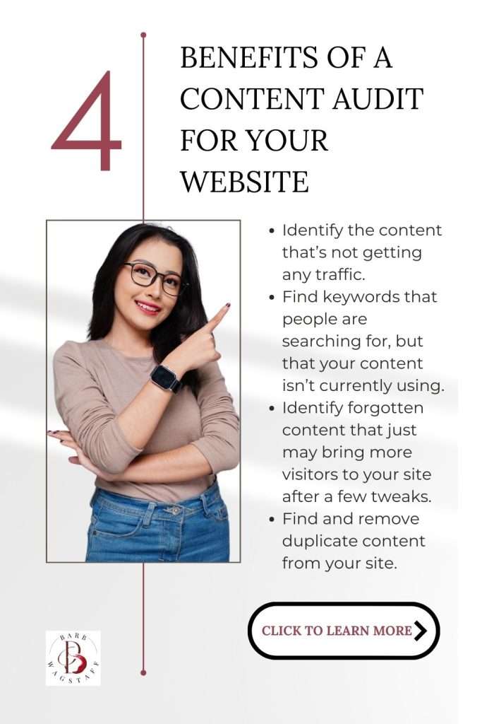Asian woman in tan blouse and jeans pointing at text that reads: 4 benefits of a content audit for your website: Identify the content that’s not getting any traffic. 
Find keywords that people are searching for, but that your content isn’t currently using. 
Identify forgotten content that just may bring more visitors to your site after a few tweaks.
Find and remove duplicate content from your site.