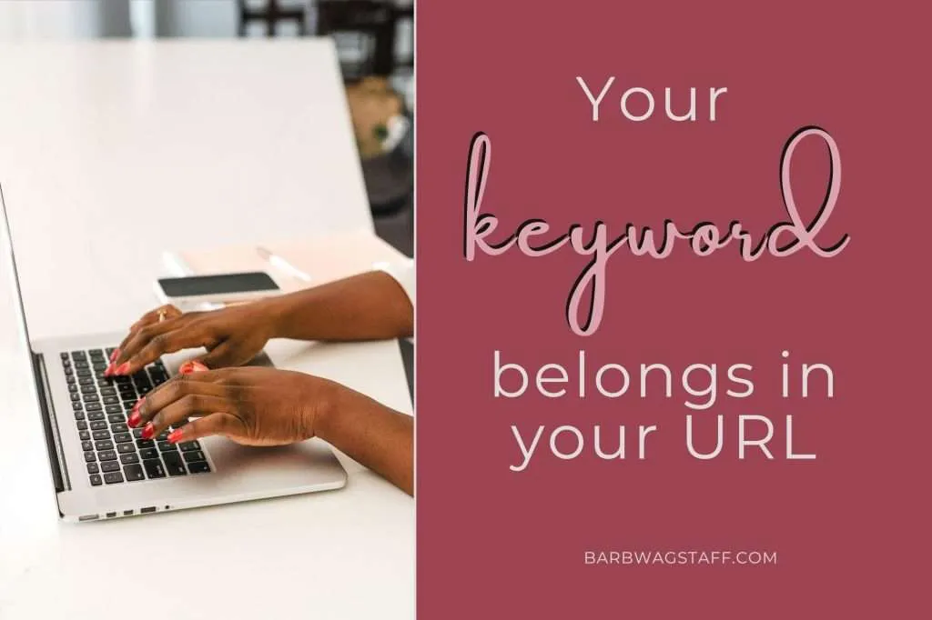 Creating the perfect URL. Your keyword belongs in your URL. Written on the right. Woman's hands on a keyboard showing on the left