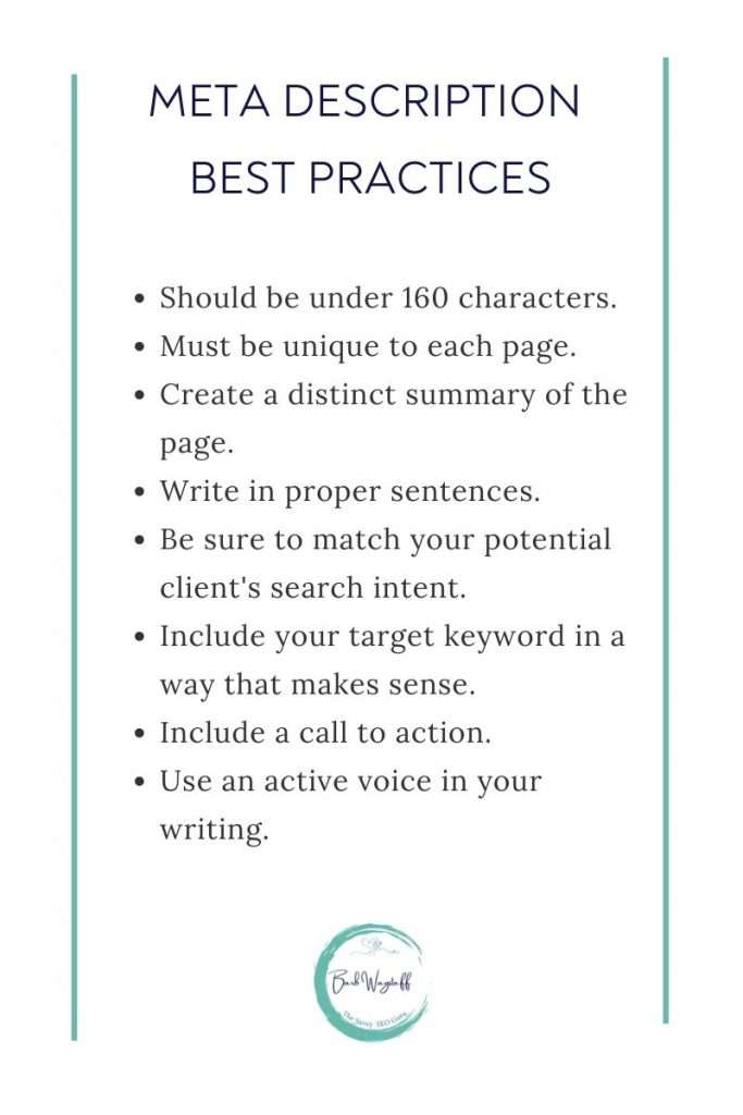 A list of meta description best practices that include Under 160 characters
Unique to each page
Distinct summary of the page. Written in sentences. Match search intent. Include your target keyword in a way that makes sense. Include a call to action. Use an active voice.