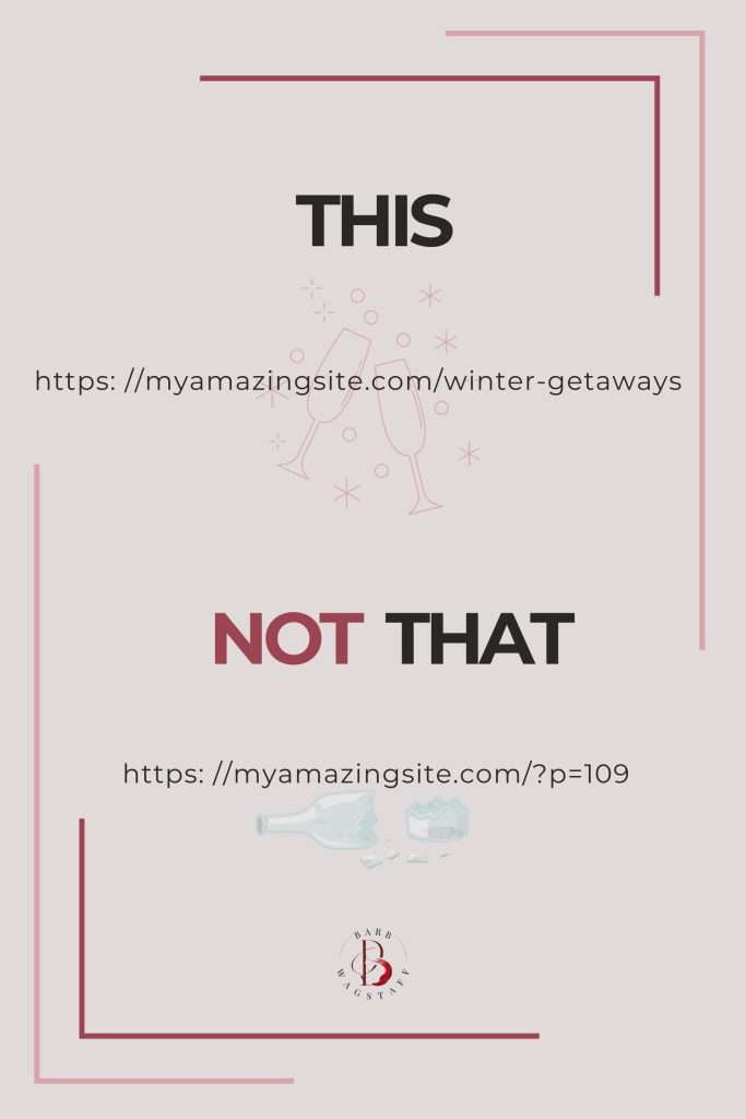 This: https: //myamazingsite.com/winter-getaways
Not That
https: //myamazingsite.com/?p=109
