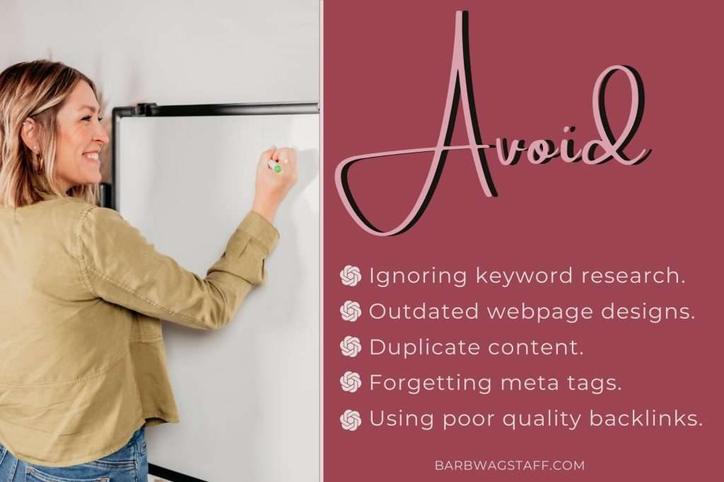 woman in tan coat standing at a white board with marker in her hand. On the left is a burgundy text block that reads "Avoid: Ignoring keyword research. 
Outdated webpage designs.
Duplicate content. 
Forgetting meta tags.
Using poor quality backlinks."