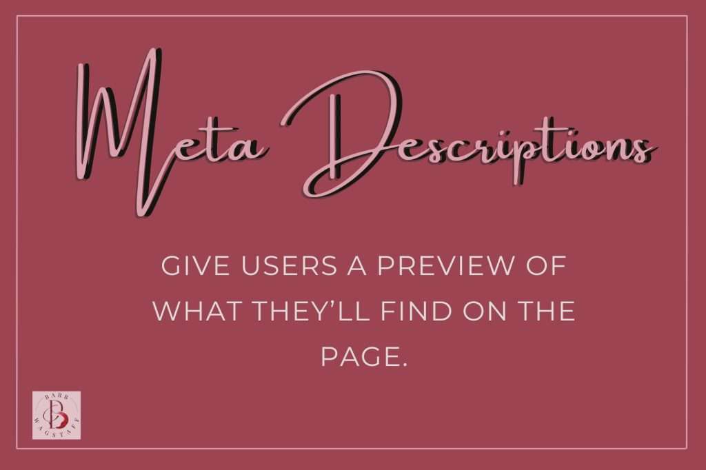 Meta descriptions give users a preview of what they’ll find on the page