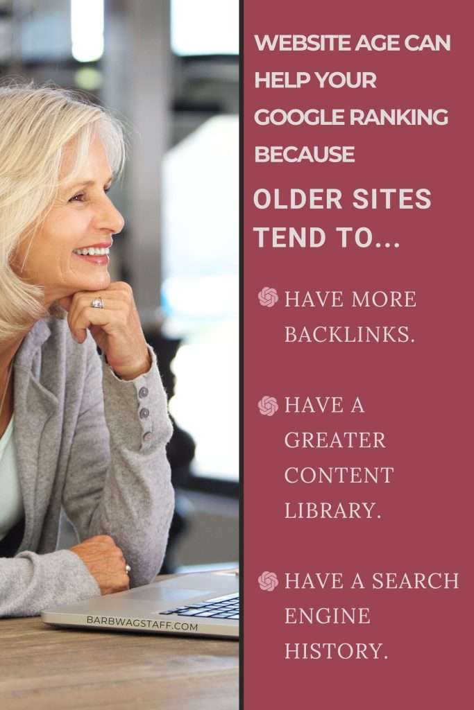 woman with white blonde hair on the left looking at her laptop. on the right of the image are the words "Website age can help your google ranking because older sites tend to...have more backlinks. Have a greater content library. have a Search engine history."