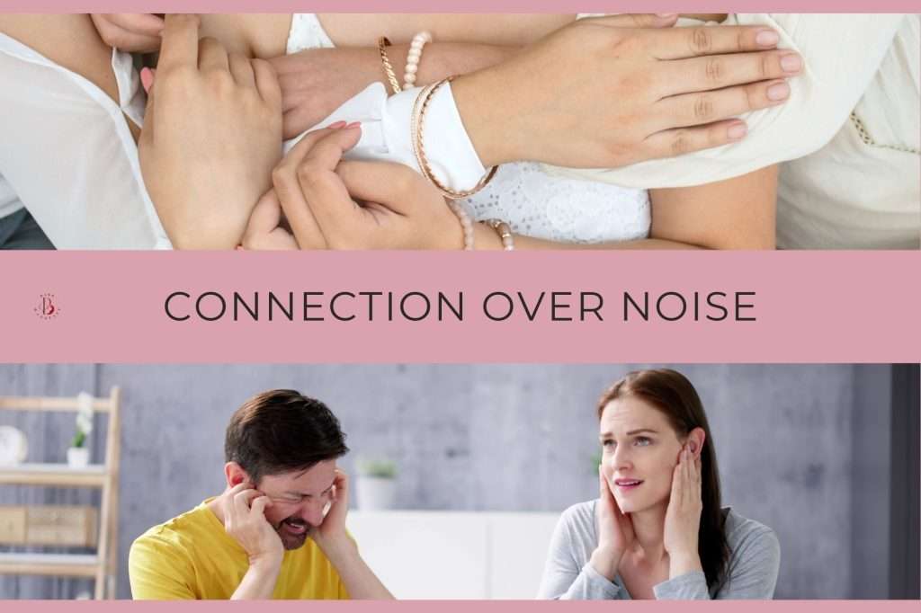 A group of women holding onto one another with the text "connection over noise" written below and a secondd of image two people holding their ears to cover the noise on the bottom half of the image.